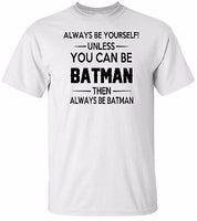 ALWAYS BE YOURSELF! White T-shirt 100% Cotton Tee by BMF Apparel
