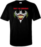 Joker "Why So Serious" T Shirt 100% Cotton Tee by BMF Apparel