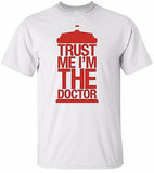Dr. Who Trust Me, I'm the Doctor T Shirt 100% Cotton Tee by BMF Apparel