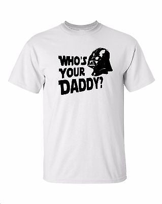 Darth Vader - Who's your Daddy? T Shirt White 100% Cotton Tee by