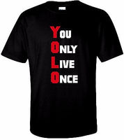YOU ONLY LIVE ONCE T-Shirt 100% Cotton Tee by BMF Apparel