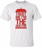 Dr Who "Trust Me I'm The Doctor" White T Red LTR 100% Cotton Tee by BMF Apparel