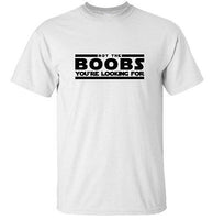 NOT THE BOOBS YOU'RE LOOKING FOR White T-shirt 100% Cotton Tee by BMF Apparel